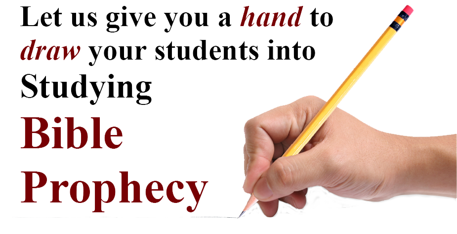 Let us give you a hand to draw your students into Studying Bible Prophecy